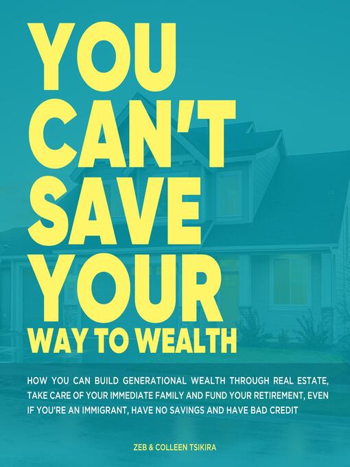 Title details for You Can't Save Your Way to Wealth by Zeb & Colleen Tsikira - Wait list